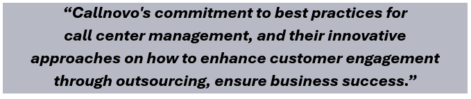 Callnovo's commitment to best practices for call center management, and their innovative approaches on how to enhance customer engagement through outsourcing, ensure business success.