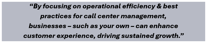 By focusing on operational efficiency & best practices for contact center management, businesses – such as your own – can enhance customer experience, driving sustained growth.